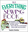 The Everything Sewing Book: From Threading the Needle to Basting the Hem, All You Need to Alter and Create Beautiful Clothes, Gifts, and Decorations