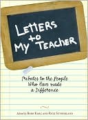 Letters To My Teacher: Tributes to the People Who Have Made a Difference
