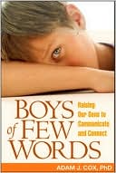 Boys of Few Words: Raising Our Sons to Communicate and Connect