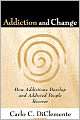 Addiction and Change: How Addictions Develop and Addicted People Recover