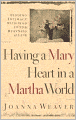 Having a Mary Heart in a Martha World: Finding Intimacy with God in the Busyness of Life