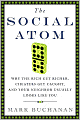 Social Atom: Why the Rich Get Richer, Cheaters Get Caught, and Your Neighbor Usually Looks like You