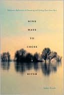 Nine Ways to Cross a River: Midstream Reflections on Swimming and Getting There from Here