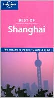 Lonely Planet Best of Shanghai: The Ultimate Pocket Guide & Map