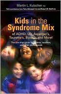 Kids in the Syndrome Mix of ADHD, LD, Asperger's, Tourette's, Bipolar, and More!