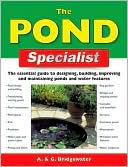 The Pond Specialist: The Essential Guide to Designing, Building, Improving and Maintaining Ponds and Water Features