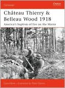 Chateau Thierry and Belleau Wood 1918: The AEF's Baptism of Fire on the Marne