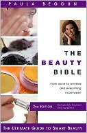 The Beauty Bible: From Acne to Wrinkles and Everything in Between