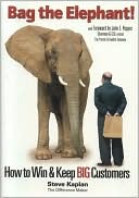 Bag the Elephant!: How to Win and Keep Big Customers