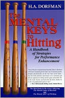 The Mental Keys to Hitting: A Handbook of Strategies for Performance Enhancement