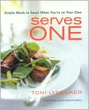 Serves One: Simple Meals to Savor when You're on Your Own