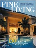 Fine Living: 130 Home Designs with Luxury Amenities