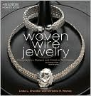 Woven Wire Jewelry: Contemporary Designs and Creative Techniques Including PMC Techniques (Beadwork How-To Series)