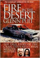 Fire in the Desert: The True Story of the Craig Titus-Kelly Ryan Murder Mystery