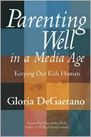 Parenting Well in a Media Age: Keeping Our Kids Human