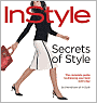 Secrets of Style: The Complete Guide to Dressing Your Best Every Day