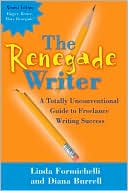 Renegade Writer: A Totally Unconventional Guide to Freelance Writing Success
