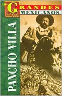 Los Grandes Mexicanos: Pancho Villa
