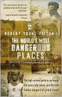 Robert Young Pelton's The World's Most Dangerous Places: 5th Edition