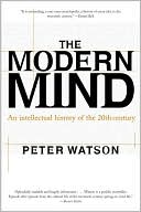 Modern Mind: An Intellectual History of the 20th Century