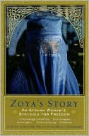 Zoya's Story: An Afghan Woman's Struggle for Freedom