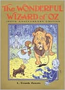 The Wonderful Wizard of Oz: 100th Anniversary Edition (Oz Series #1)