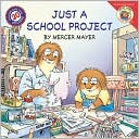Just a School Project (Little Critter Series)