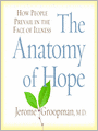 The Anatomy of Hope: How People Prevail in the Face of Illness