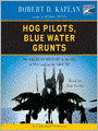 Hog Pilots, Blue Water Grunts: The American Military in the Air, at Sea, and on the Ground