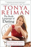 The Body Language of Dating: Read His Signals, Send Your Own, and Get the Guy