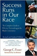 Success Runs in Our Race: The Complete Guide to Effective Networking in the Black Community