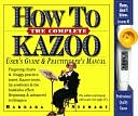 The Complete How To Kazoo