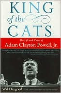 King of the Cats: The Life and Times of Adam Clayton Powell, Jr.