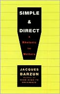 Simple and Direct: A Rhetoric for Writers