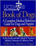 UC Davis Book of Dogs: A Complete Medical Reference Guide for Dogs & Puppies
