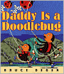 Daddy Is a Doodlebug