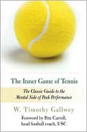 The Inner Game of Tennis: The Classic Guide to the Mental Side of Peak Performance