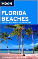 Moon Florida Beaches: The Best Places to Swim, Play, Eat, and Stay (Moon Handbooks Series)