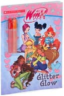 Glitter Glow (Winx Club Series)