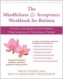 The Mindfulness and Acceptance Workbook for Bulimia: A Guide to Breaking Free from Bulimia Using Acceptance and Commitment Therapy