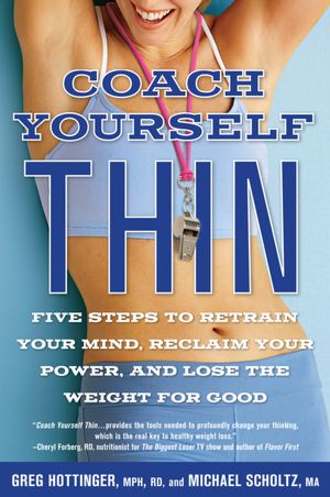 Coach Yourself Thin: Five Steps to Retrain Your Mind, Reclaim Your Power, and Lose the Weight for Good