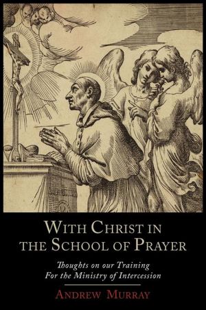 With Christ In The School Of Prayer