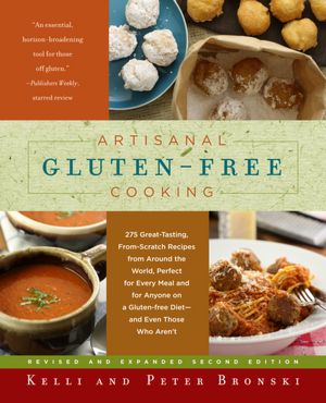 Artisanal Gluten-Free Cooking: 275 Great-Tasting, From-Scratch Recipes from Around the World, Perfect for Every Meal and for Anyone on a Gluten-Free Diet-and Even Those Who Aren't