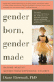 Gender Born, Gender Made: Raising Healthy Gender-Nonconforming Children