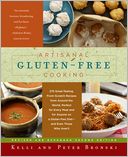 Artisanal Gluten-Free Cooking: 275 Great-Tasting, From-Scratch Recipes from Around the World, Perfect for Every Meal and for Anyone on a Gluten-Free Diet--and Even Those Who Aren't