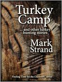 Turkey Camp: ... and other turkey hunting stories