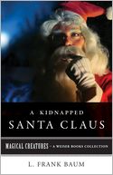 A Kidnapped Santa Claus: Magical Creatures, A Weiser Books Collection