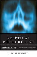 The Skeptical Poltergeist: Paranormal Parlor, A Weiser Books Collection