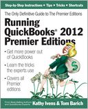 Running QuickBooks 2012 Premier Editions: The Only Definitive Guide to the Premier Editions