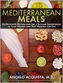 download Mediterranean Meals : 25 Delicious Recipes and the 7 Sicilian Superfoods To Lose Weight and Stay Healthy for Life book